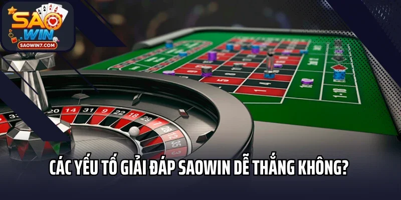 Các yếu tố giải đáp Saowin dễ thắng không?