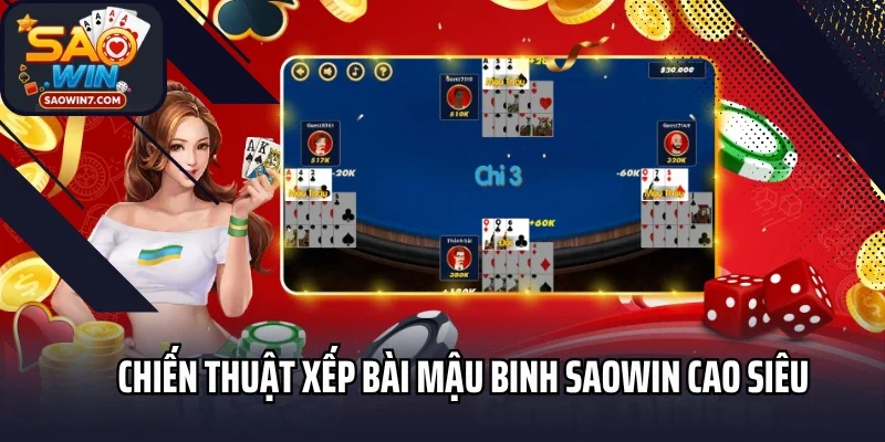 Chiến thuật xếp bài Mậu binh Saowin cao siêu