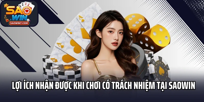 Lợi ích nhận được khi chơi có trách nhiệm tại Saowin