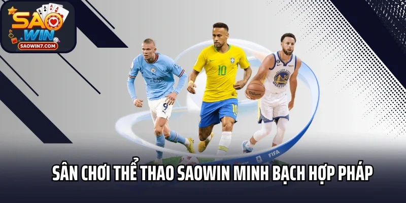 Sân chơi thể thao Saowin minh bạch hợp pháp
