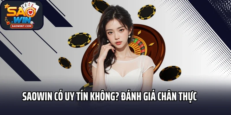 Saowin Có Uy Tín Không? Đánh Giá Chân Thực Từ Cộng Đồng