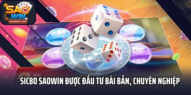 Sicbo Saowin được đầu tư bài bản, chuyên nghiệp
