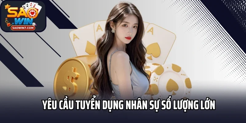 Yêu cầu tuyển dụng nhân sự số lượng lớn